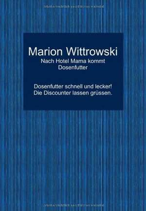 Nach Hotel Mama kommt Dosenfutter de Marion Wittrowski