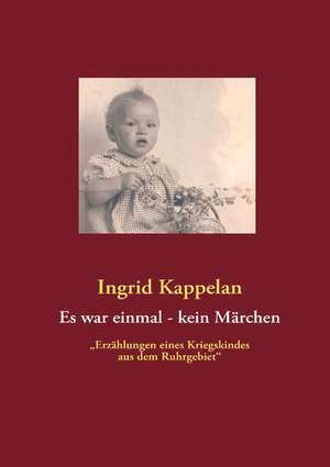 Es war einmal - kein Märchen de Ingrid Kappelan