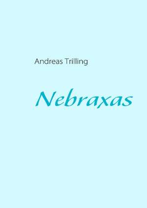 Nebraxas de Andreas Trilling