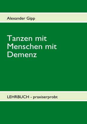 Tanzen mit Menschen mit Demenz de Alexander Gipp