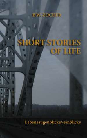 Short Stories of Life de Bernd W. Zocher