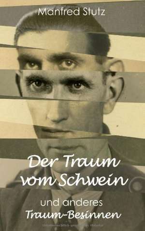 Der Traum vom Schwein und anderes Traum-Besinnen de Manfred Stutz