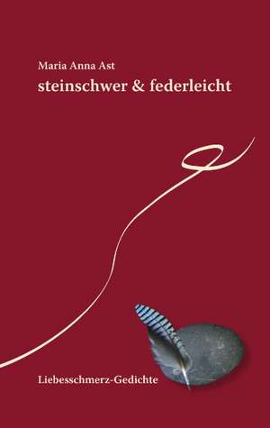 steinschwer & federleicht de Maria Anna Ast