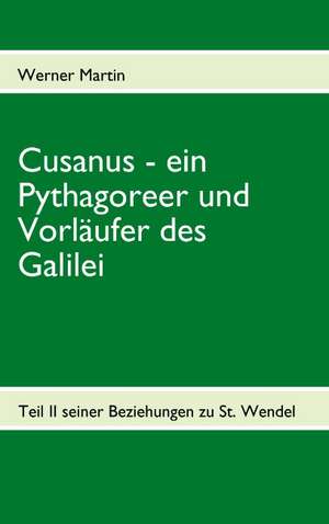 Cusanus - ein Pythagoreer und Vorläufer des Galilei de Werner Martin