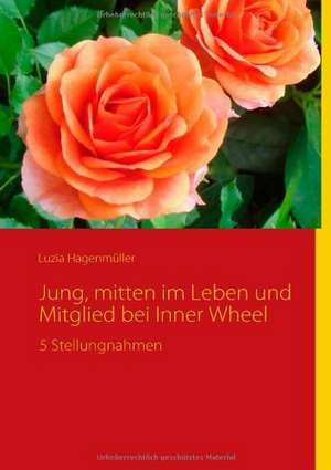 Jung, mitten im Leben und Mitglied bei Inner Wheel de Luzia Hagenmüller