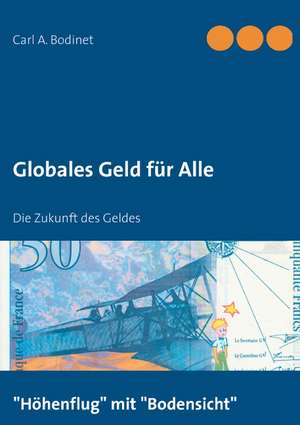 Globales Geld für Alle de Carl A. Bodinet