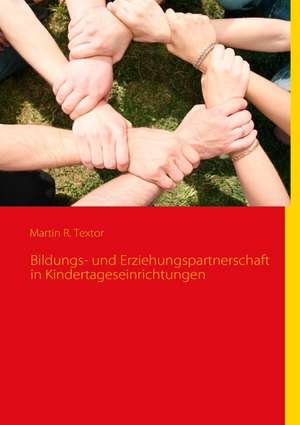 Bildungs- und Erziehungspartnerschaft in Kindertageseinrichtungen de Martin R. Textor