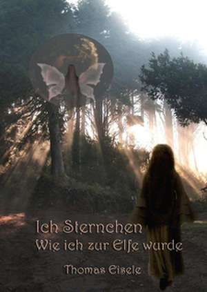 Ich, Sternchen de Thomas Eisele