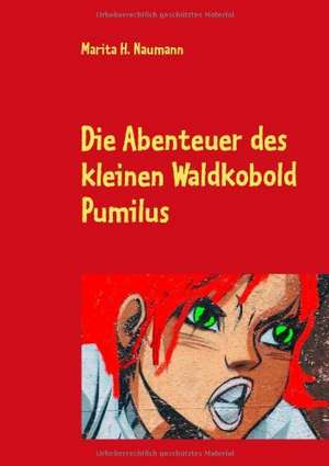 Die Abenteuer des kleinen Waldkobold Pumilus de Marita R. Naumann