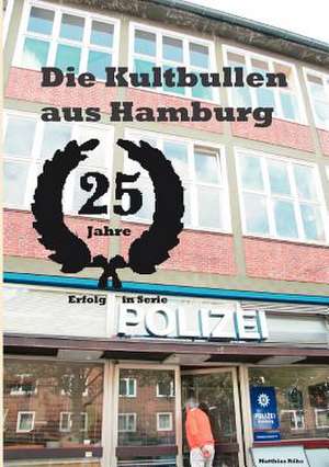 Die Kultbullen aus Hamburg de Matthias Röhe