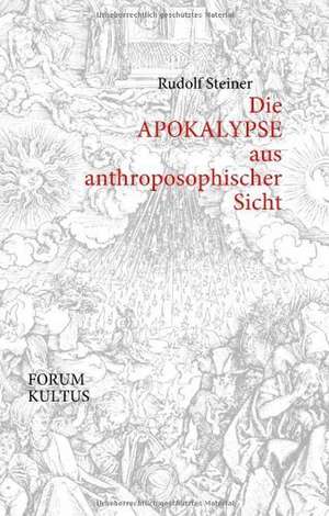 Die APOKALYPSE aus anthroposophischer Sicht de Rudolf Steiner