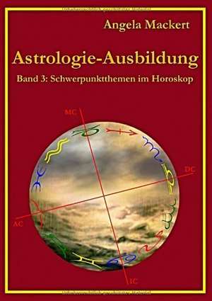 Astrologie-Ausbildung, Band 3 de Angela Mackert