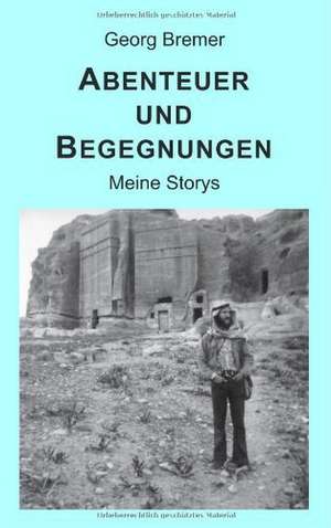 Abenteuer und Begegnungen de Georg Bremer