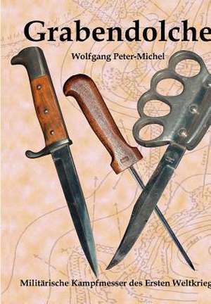 Grabendolche de Wolfgang Peter-Michel