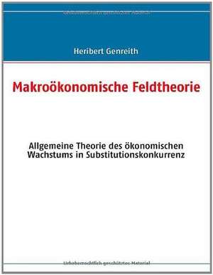 Makroökonomische Feldtheorie de Heribert Genreith