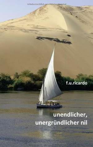 Unendlicher, unergründlicher Nil de F. U. Ricardo