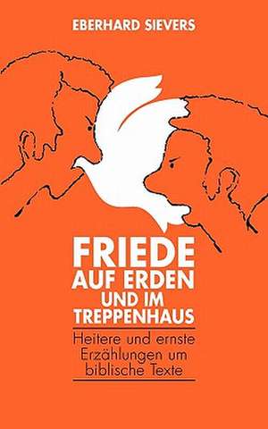 Friede auf Erden und im Treppenhaus de Eberhard Sievers