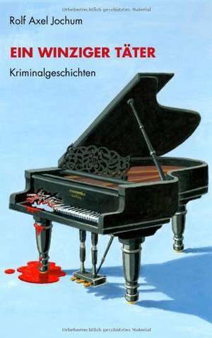 Jochum, R: Ein winziger Täter
