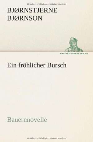 Ein Frohlicher Bursch: Etudes Et Analyse Des Signalisations de Bjørnson Bjørnstjerne