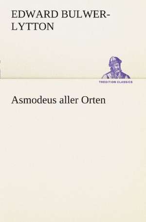 Asmodeus Aller Orten: Etudes Et Analyse Des Signalisations de Edward Bulwer-Lytton