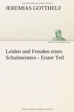 Leiden Und Freuden Eines Schulmeisters - Erster Teil: Etudes Et Analyse Des Signalisations de Jeremias Gotthelf