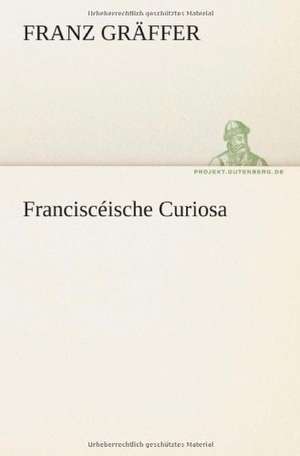 Francisceische Curiosa: Etudes Et Analyse Des Signalisations de Franz Gräffer