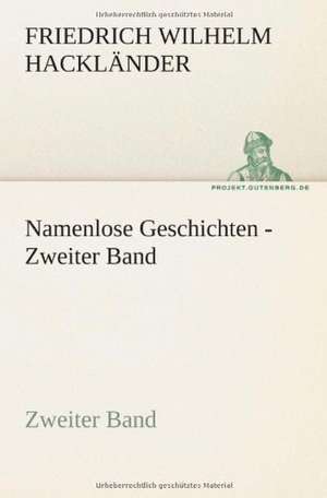 Namenlose Geschichten - Zweiter Band de Friedrich Wilhelm Hackländer