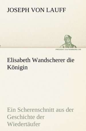 Elisabeth Wandscherer Die Konigin: Etudes Et Analyse Des Signalisations de Joseph von Lauff