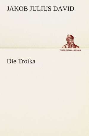 Die Troika de Jakob Julius David