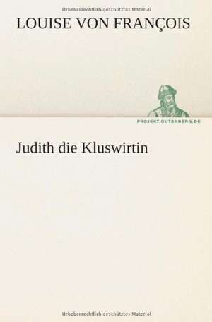 Judith Die Kluswirtin: Philaletis) de Louise von François