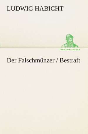 Der Falschmunzer / Bestraft: Philaletis) de Ludwig Habicht