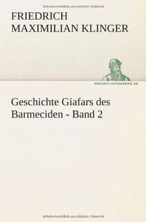 Geschichte Giafars Des Barmeciden - Band 2: Philaletis) de Friedrich Maximilian Klinger