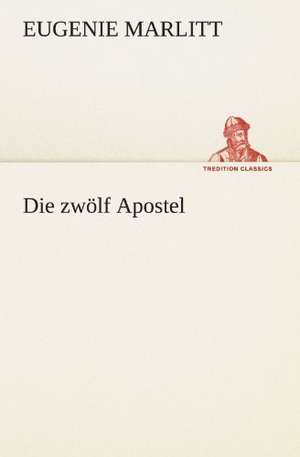 Die Zwolf Apostel: Philaletis) de Eugenie Marlitt