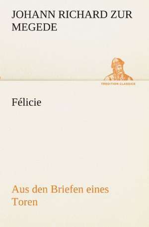 Felicie: Philaletis) de Johann Richard zur Megede