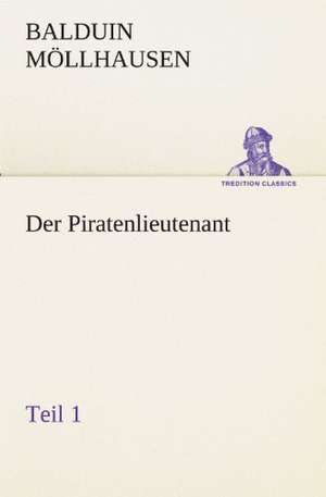 Der Piratenlieutenant - Teil 1 de Balduin Möllhausen