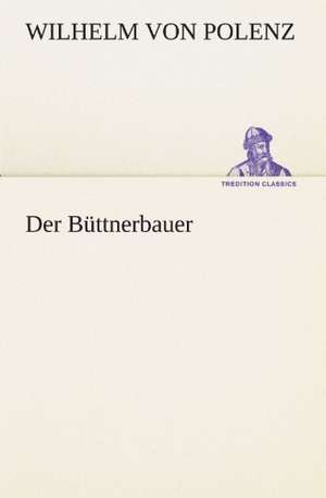 Der Büttnerbauer de Wilhelm Von Polenz
