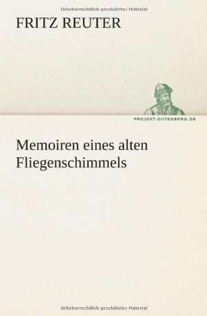 Memoiren Eines Alten Fliegenschimmels: Philaletis) de Fritz Reuter