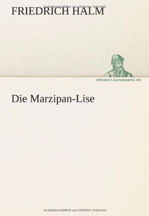 Die Marzipan-Lise de Friedrich Halm