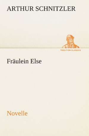 Fraulein Else: Erzahlung in Neun Briefen de Arthur Schnitzler