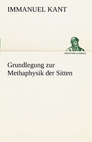 Grundlegung Zur Methaphysik Der Sitten: Erzahlung in Neun Briefen de Immanuel Kant