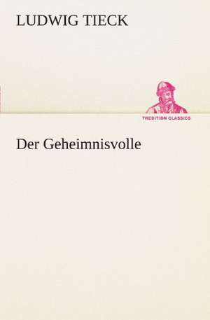 Der Geheimnisvolle de Ludwig Tieck