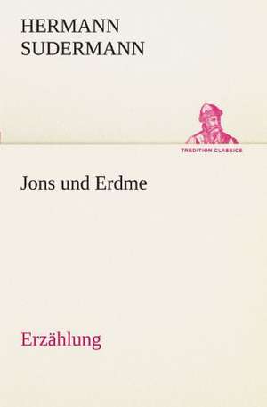 Jons Und Erdme: Erzahlung in Neun Briefen de Hermann Sudermann