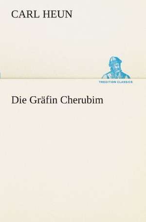 Die Grafin Cherubim: Erich Walter de Carl Heun