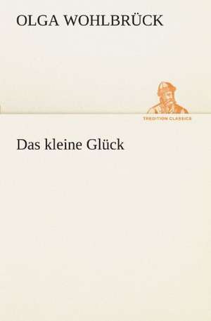 Das Kleine Gluck: VOR Bismarcks Aufgang de Olga Wohlbrück