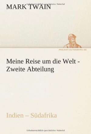 Meine Reise Um Die Welt - Zweite Abteilung: VOR Bismarcks Aufgang de Mark Twain