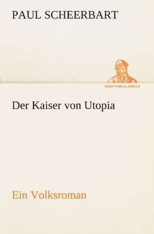 Der Kaiser Von Utopia: Im Schatten Napoleons de Paul Scheerbart