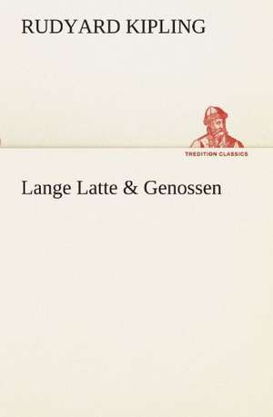 Lange Latte & Genossen de Rudyard Kipling