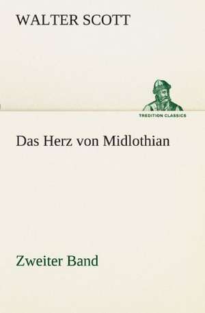 Das Herz Von Midlothian - Zweiter Band: Im Schatten Napoleons de Walter Scott