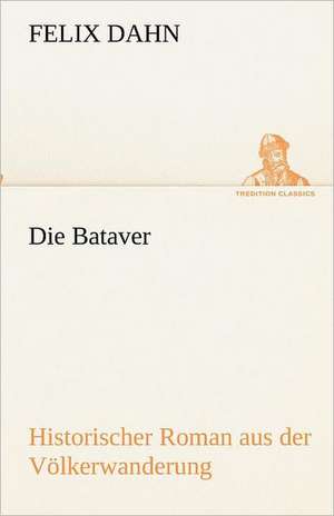 Die Bataver de Felix Dahn