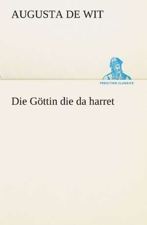 Die Gottin Die Da Harret: Im Schatten Napoleons de Augusta de Wit